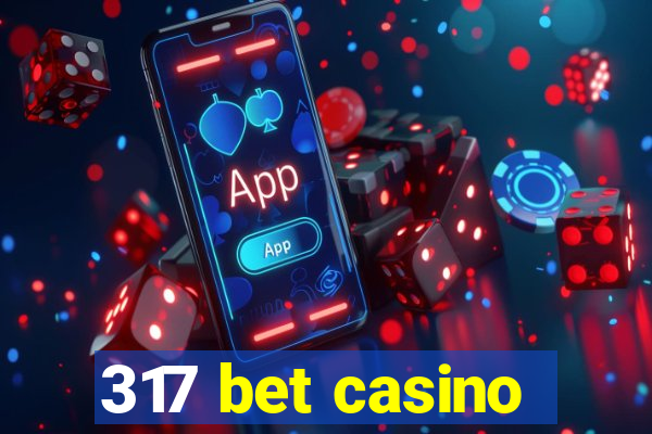 317 bet casino